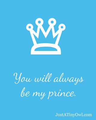 You Will Always Be My Princess or Prince Art Print - Custom Your Color - 8x10 Print