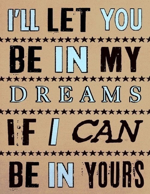 i-ll-let-you-be-in-my-dreams-if-i-can-be-in-yours-bob-dylan