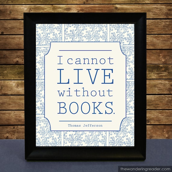 Thomas Jefferson Quote on Colonial Style Literary Art Print in China Blue - "I cannot live without books"