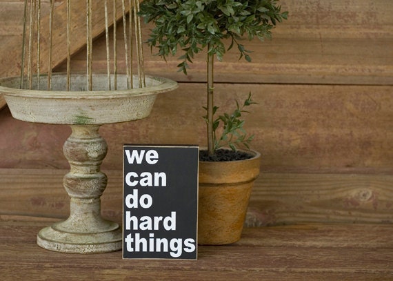 We can do hard things sign