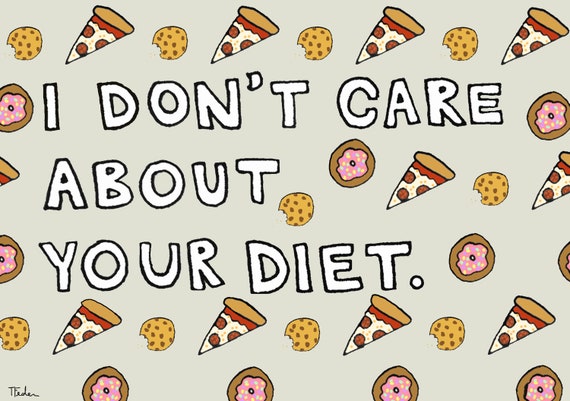 I Don't Care About Your Diet Print - Hand-Illustrated
