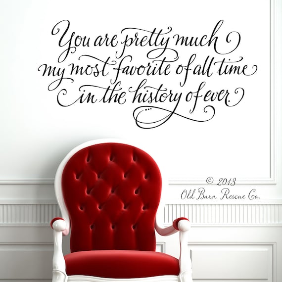 You are pretty much my most favorite of all time in the history of ever - hand drawn vinyl wall decal