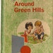 VINTAGE KIDS BOOK Around Green Hills
