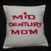 Mid Century Mom Pillow - COVER Great Mother's Day Gift